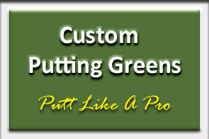 Custom Putting Greens for Your Home